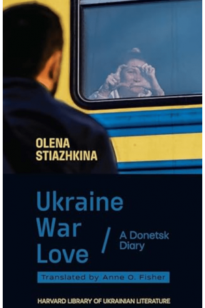Ukraine, War, Love: A Donetsk Diary
